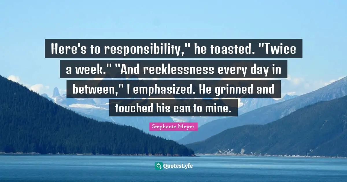 Here's to responsibility," he toasted. "Twice a week." "And recklessness every day in between," I emphasized. He grinned and touched his can to mine.