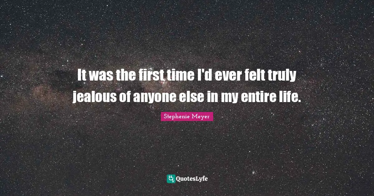 It was the first time I'd ever felt truly jealous of anyone else in my entire life.