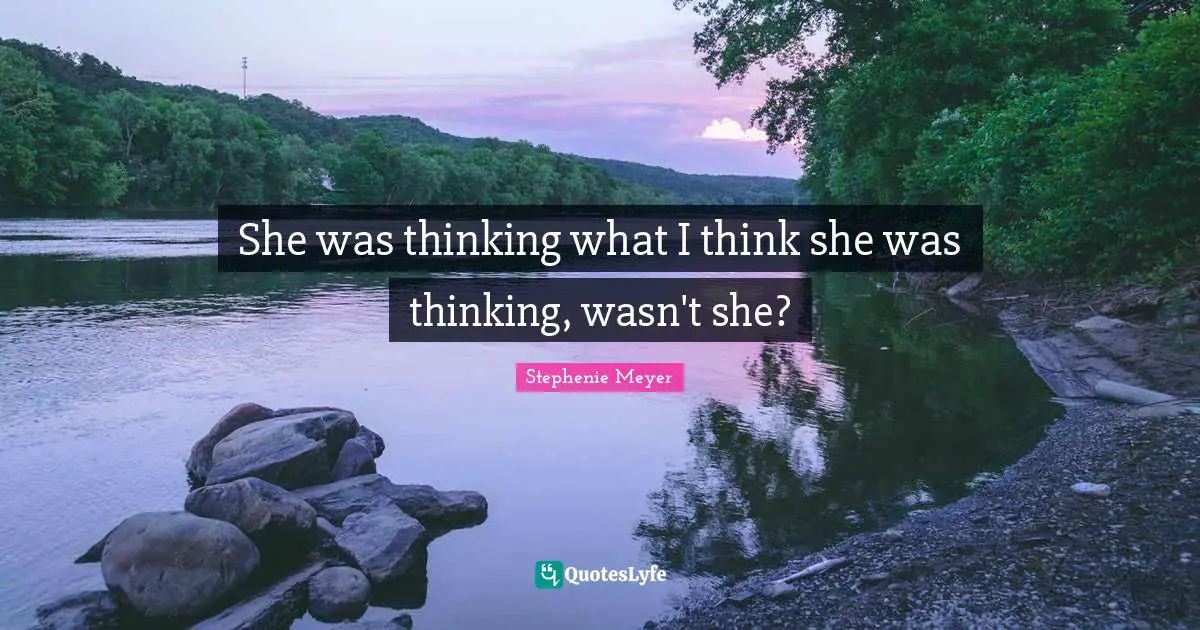 She was thinking what I think she was thinking, wasn't she?