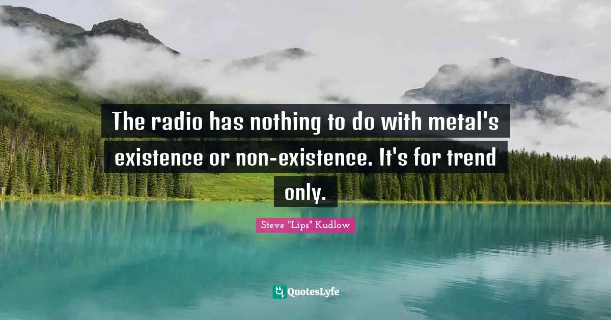 The radio has nothing to do with metal's existence or non-existence. It's for trend only.