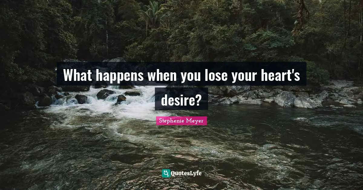 What happens when you lose your heart's desire?