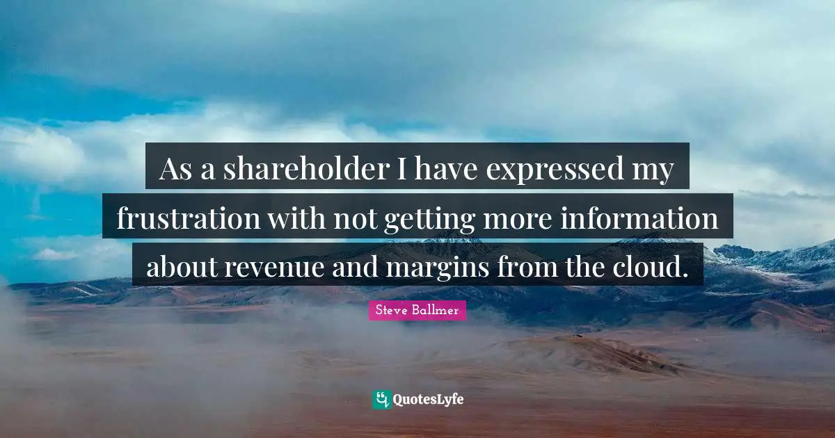 As a shareholder I have expressed my frustration with not getting more information about revenue and margins from the cloud.