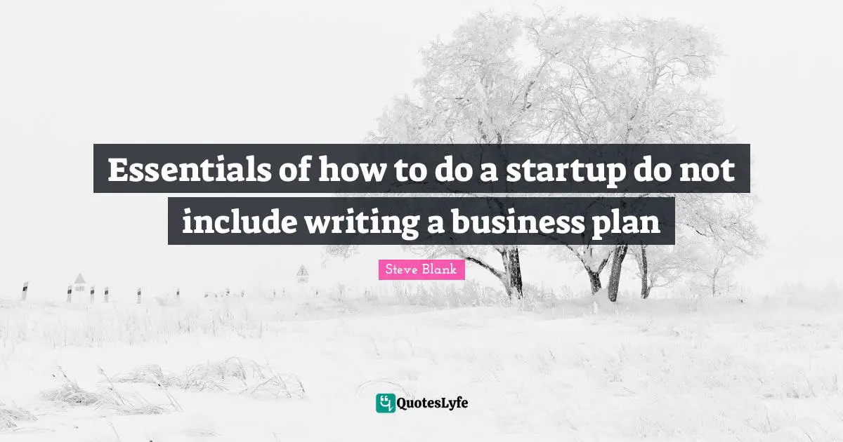 Essentials of how to do a startup do not include writing a business plan