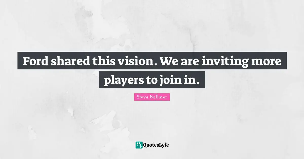 Ford shared this vision. We are inviting more players to join in.