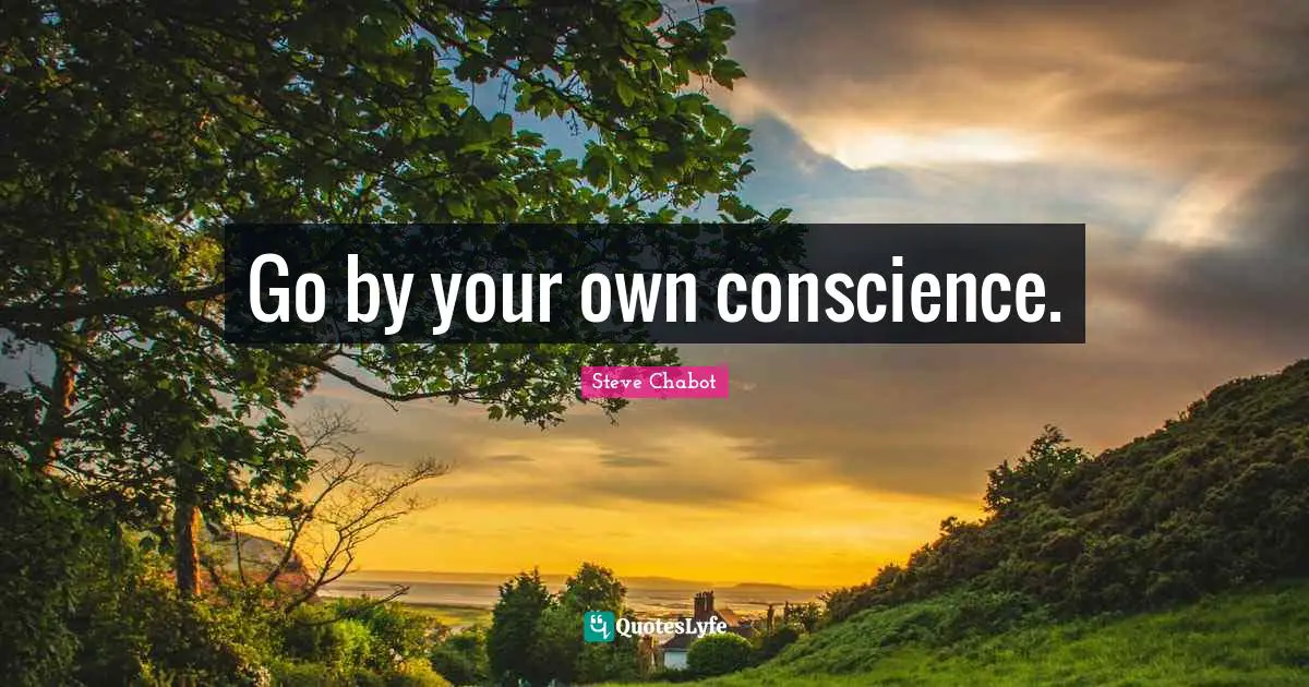 Go by your own conscience.