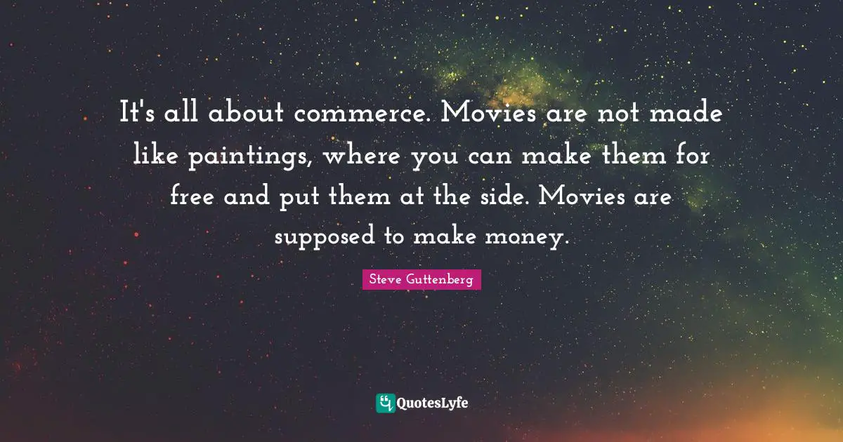 It's all about commerce. Movies are not made like paintings, where you can make them for free and put them at the side. Movies are supposed to make money.