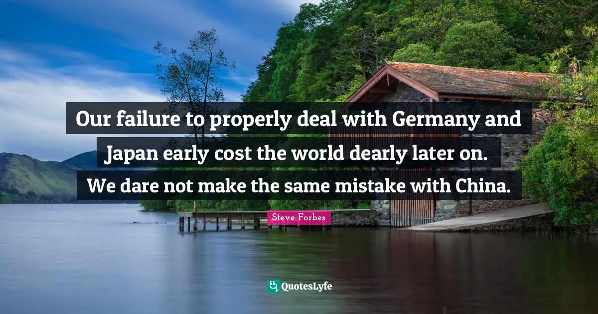 Our failure to properly deal with Germany and Japan early cost the world dearly later on. We dare not make the same mistake with China.