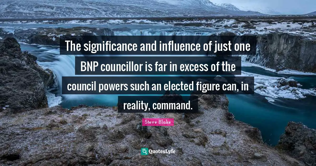 The significance and influence of just one BNP councillor is far in excess of the council powers such an elected figure can, in reality, command.