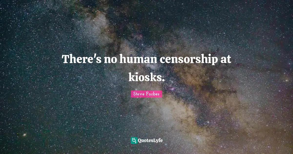 There's no human censorship at kiosks.