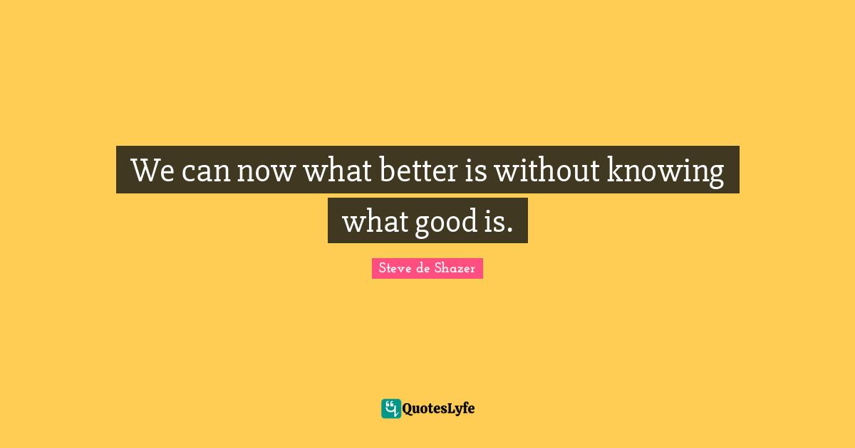 We can now what better is without knowing what good is.