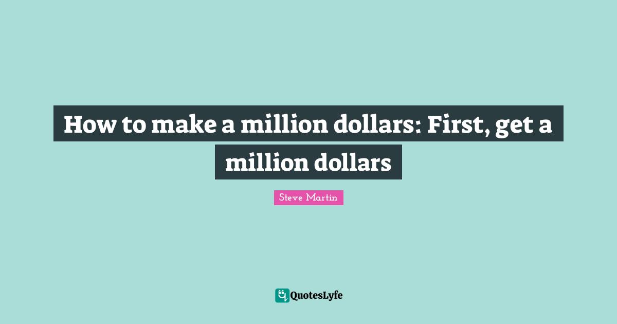 How to make a million dollars: First, get a million dollars