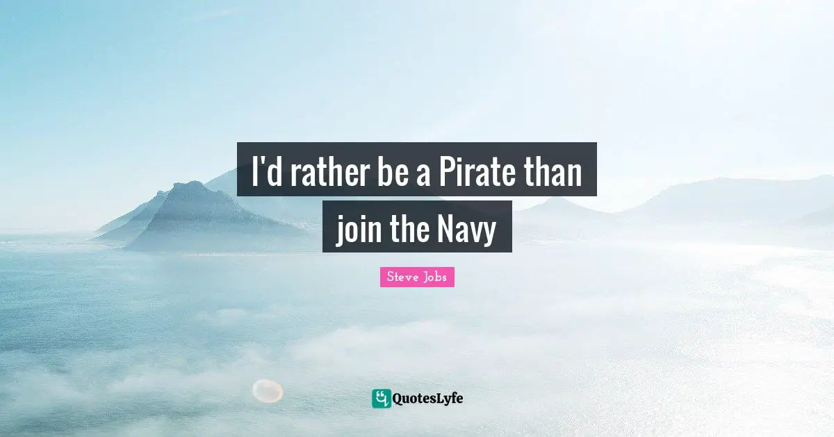 I'd rather be a Pirate than join the Navy