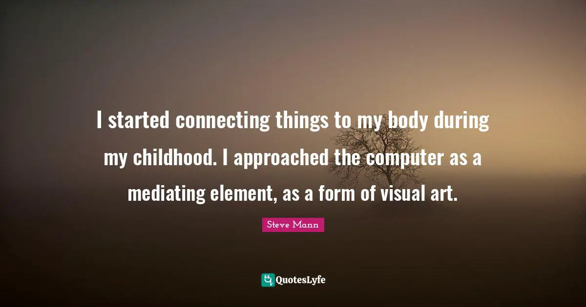 I started connecting things to my body during my childhood. I approached the computer as a mediating element, as a form of visual art.