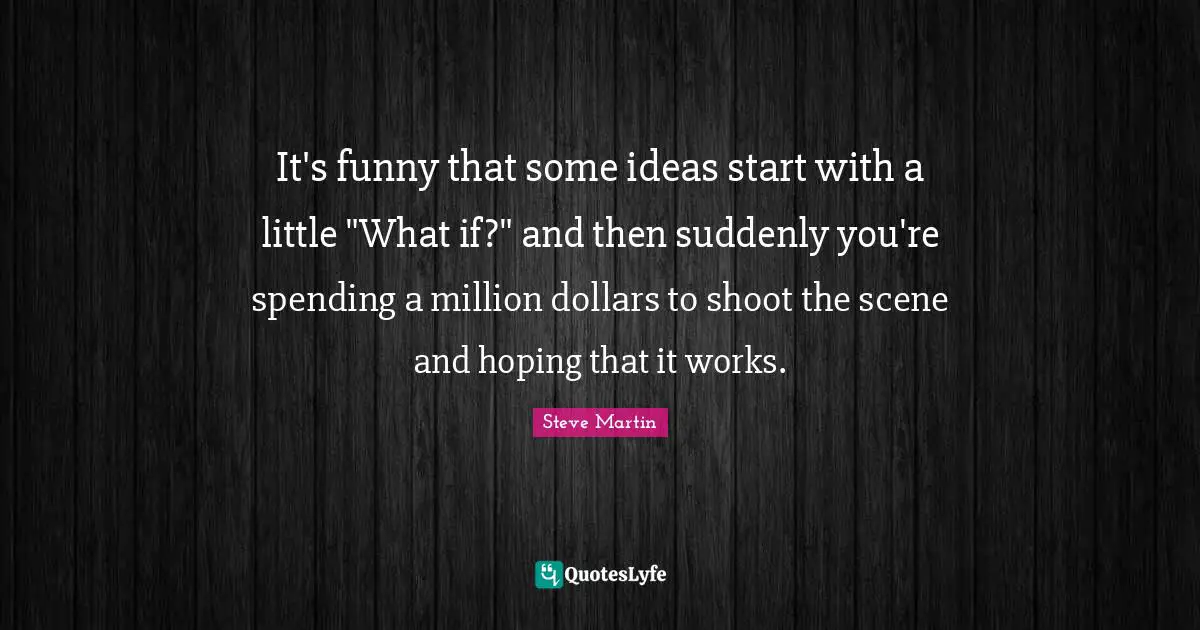 It's funny that some ideas start with a little "What if?" and then suddenly you're spending a million dollars to shoot the scene and hoping that it works.