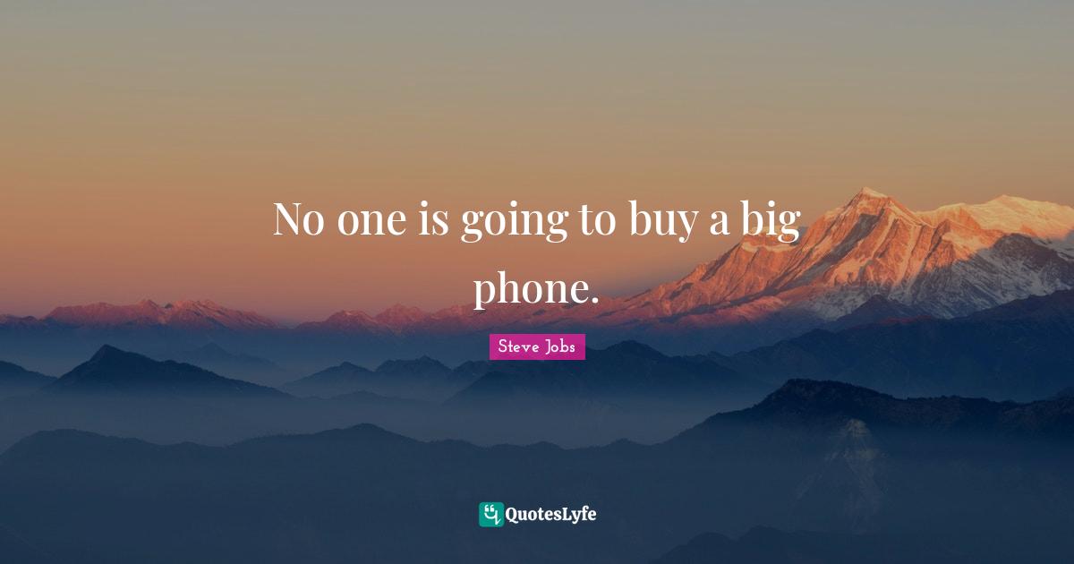 No one is going to buy a big phone.