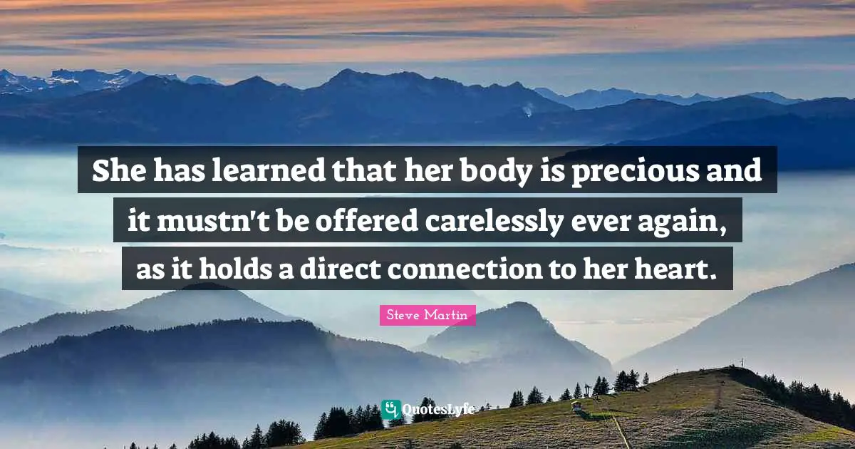 She has learned that her body is precious and it mustn't be offered carelessly ever again, as it holds a direct connection to her heart.