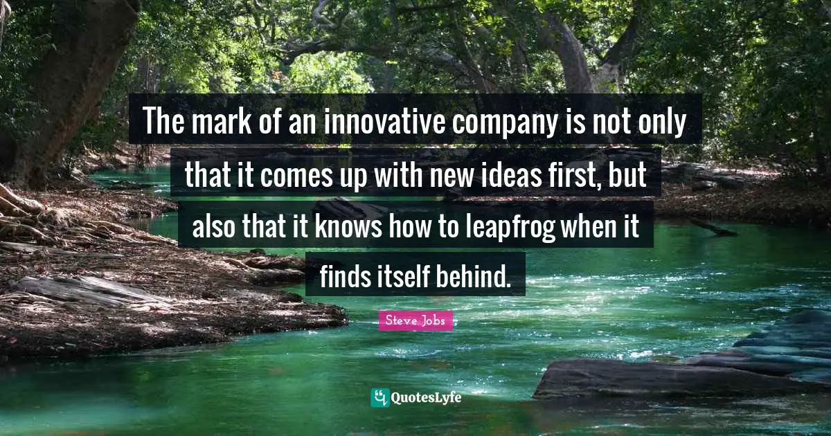 The mark of an innovative company is not only that it comes up with new ideas first, but also that it knows how to leapfrog when it finds itself behind.