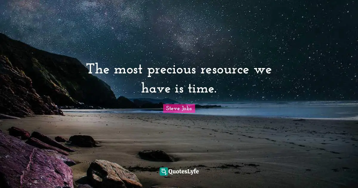 Steve Jobs Quotes: "The most precious resource we have is time."