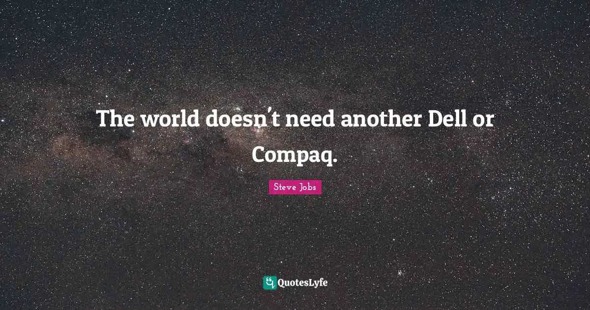 The world doesn't need another Dell or Compaq.