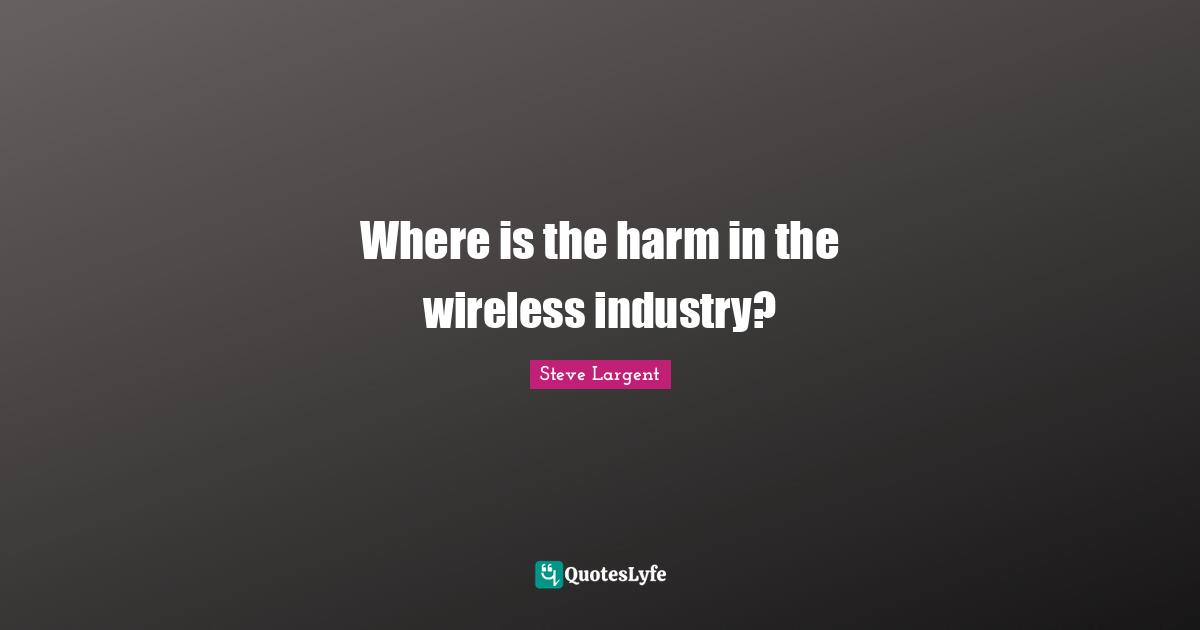 Where is the harm in the wireless industry?