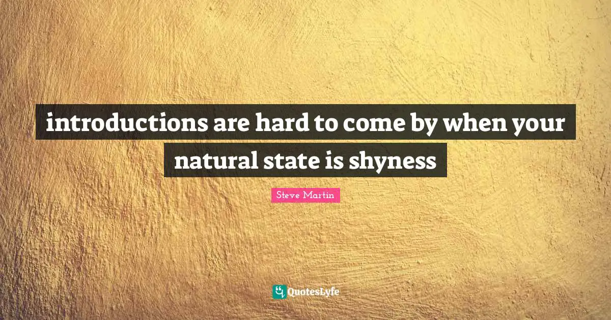 introductions are hard to come by when your natural state is shyness