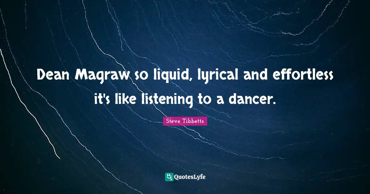 Dean Magraw so liquid, lyrical and effortless it's like listening to a dancer.