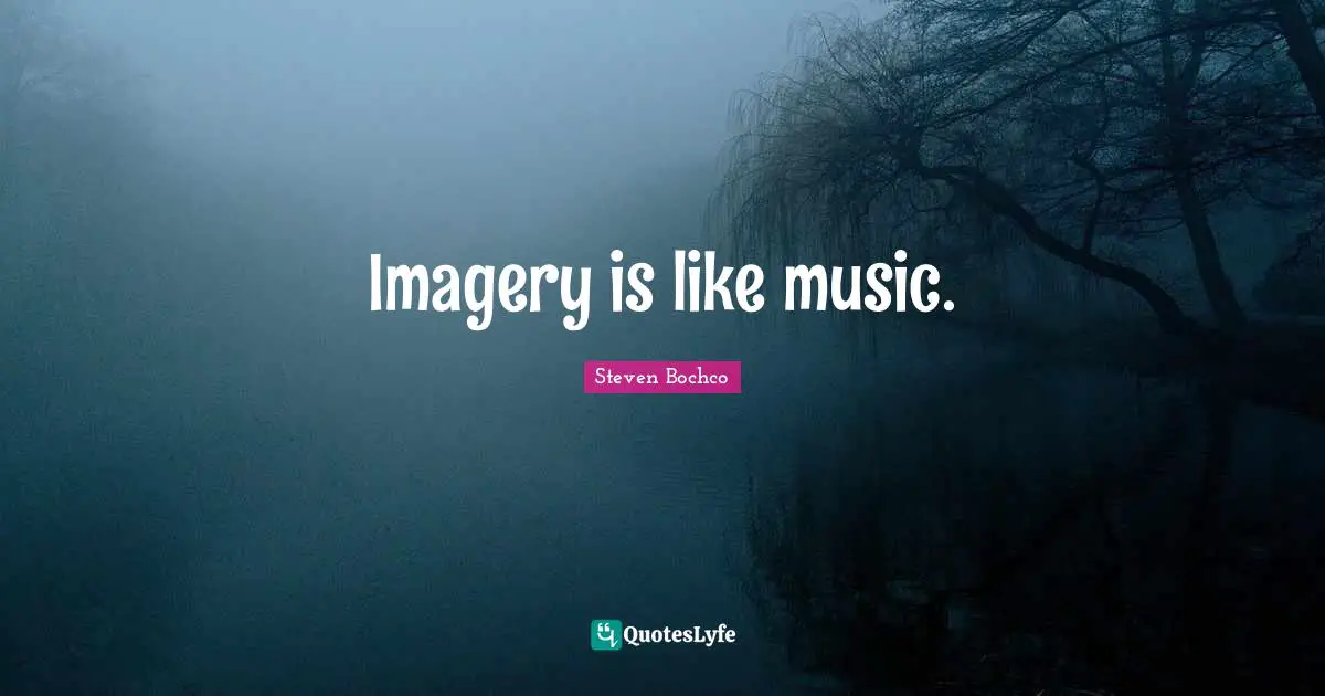 Imagery is like music.