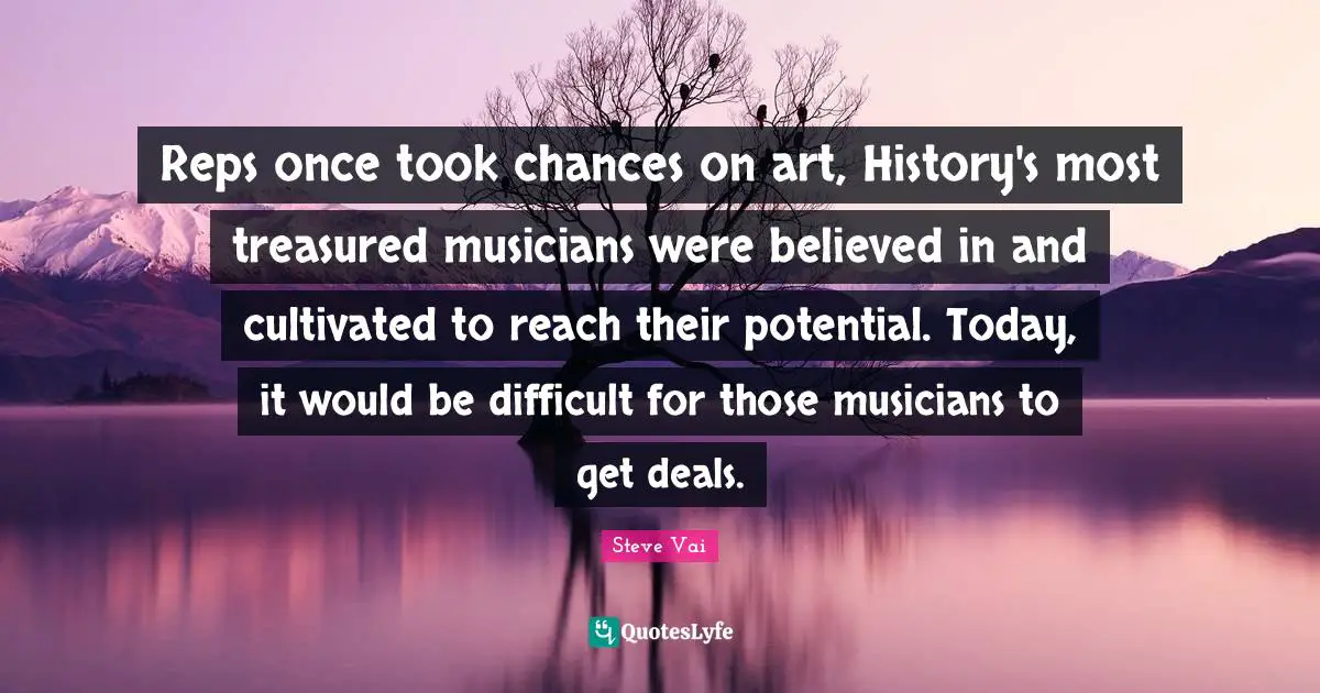 Reps once took chances on art, History's most treasured musicians were believed in and cultivated to reach their potential. Today, it would be difficult for those musicians to get deals.