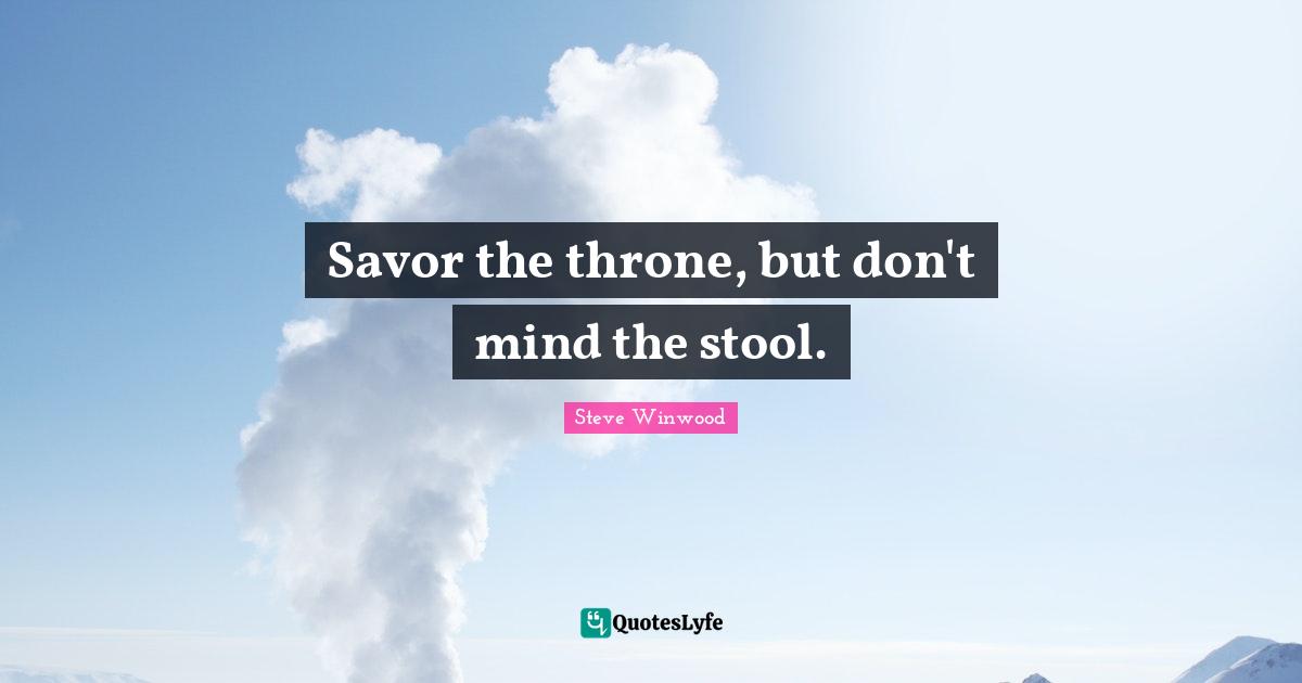 Savor the throne, but don't mind the stool.