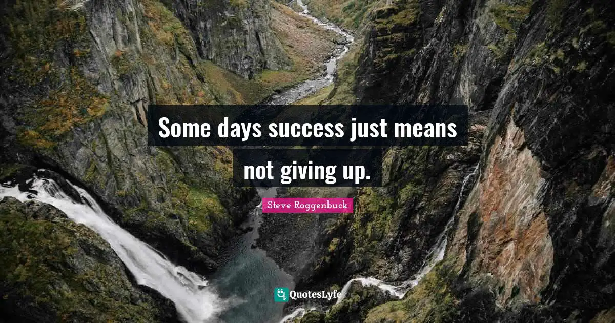 Some days success just means not giving up.