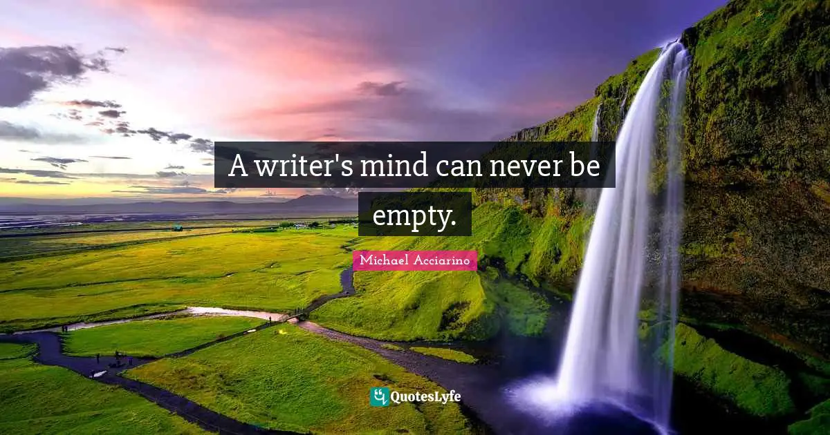 A writer's mind can never be empty.