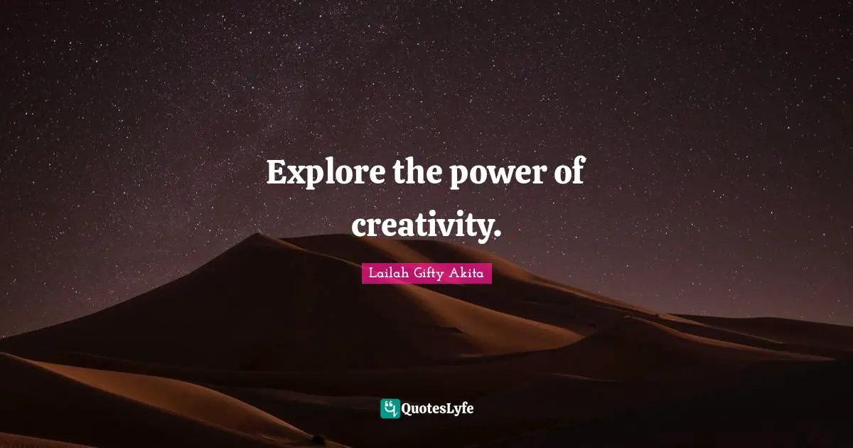 Explore the power of creativity.