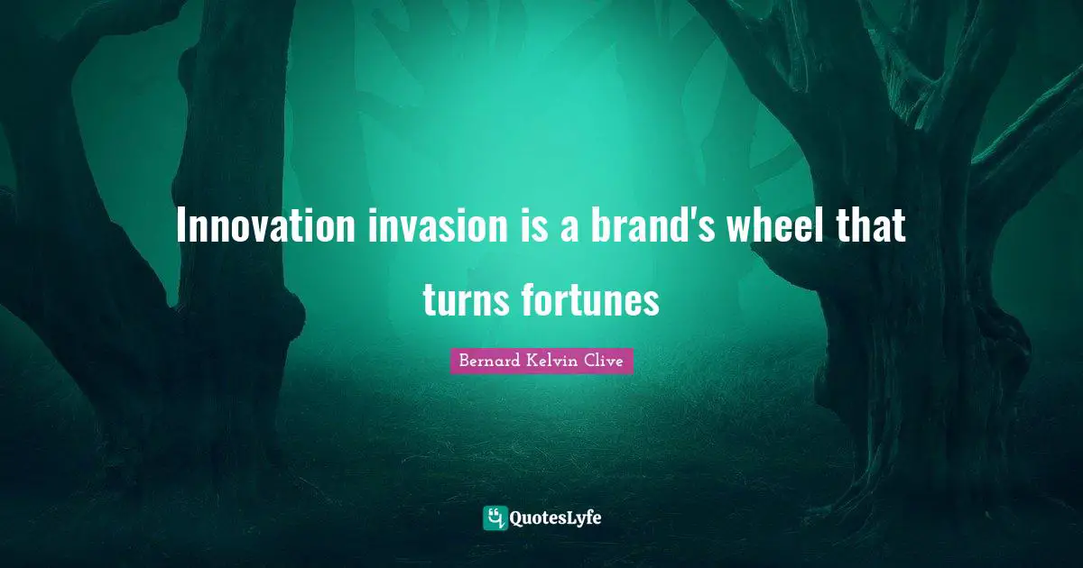 Innovation invasion is a brand's wheel that turns fortunes