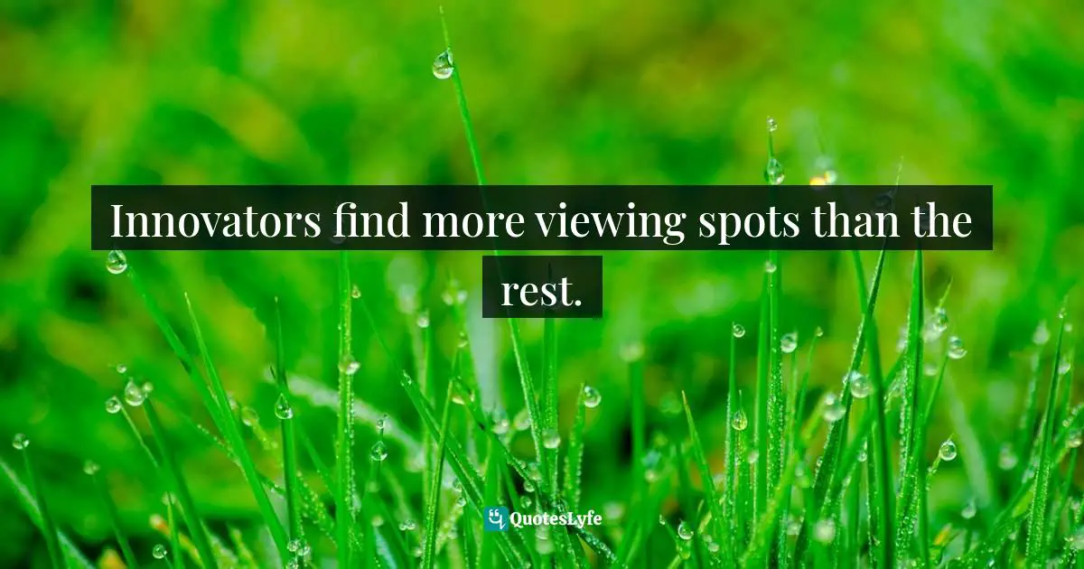 Innovators find more viewing spots than the rest.