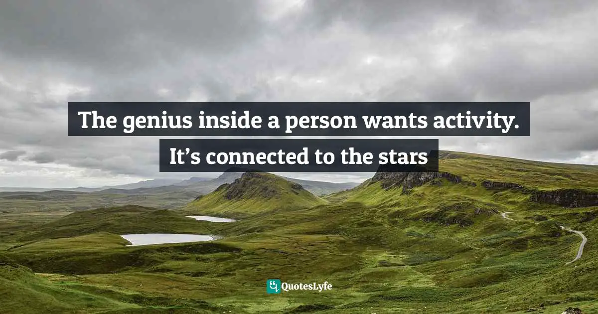 Michael Meade Quotes: "The genius inside a person wants activity. It’s connected to the stars"