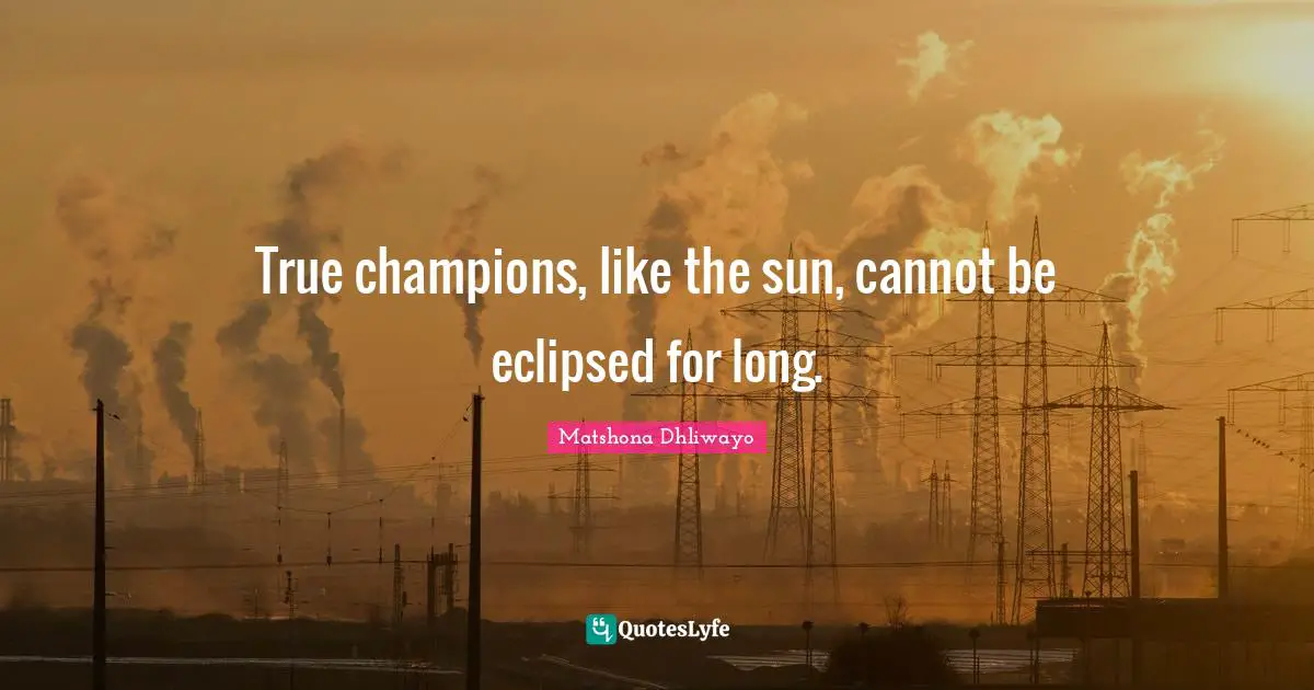 True champions, like the sun, cannot be eclipsed for long.