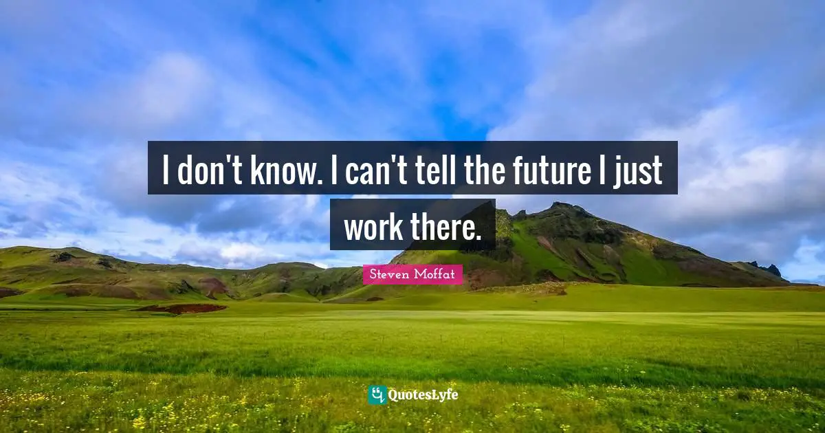 I don't know. I can't tell the future I just work there.