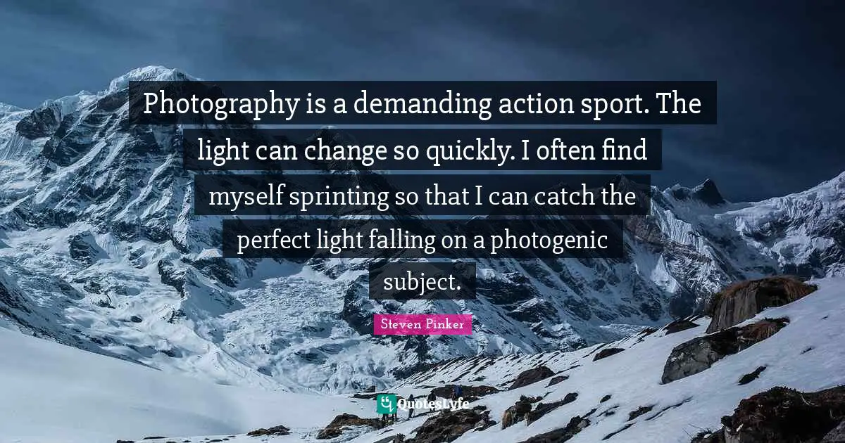 Photography is a demanding action sport. The light can change so quickly. I often find myself sprinting so that I can catch the perfect light falling on a photogenic subject.