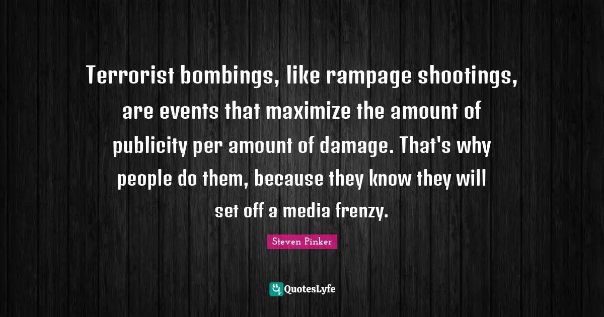 Terrorist bombings, like rampage shootings, are events that maximize the amount of publicity per amount of damage. That's why people do them, because they know they will set off a media frenzy.