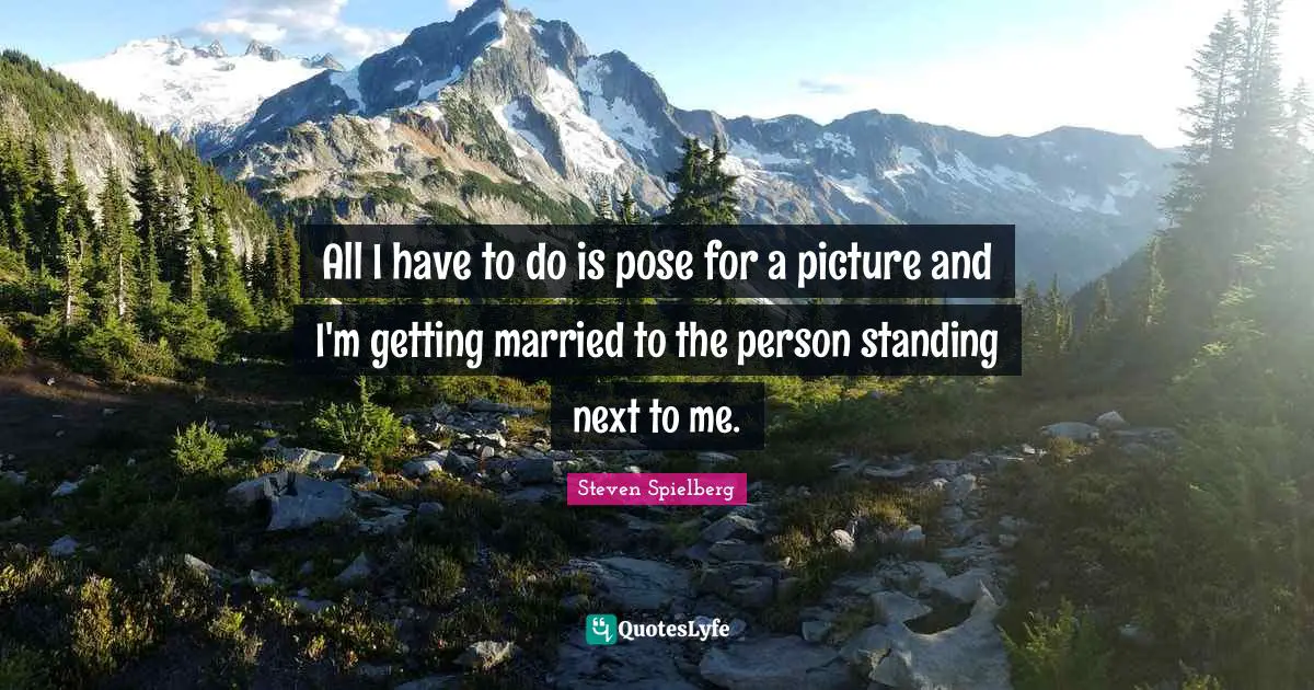 All I have to do is pose for a picture and I'm getting married to the person standing next to me.