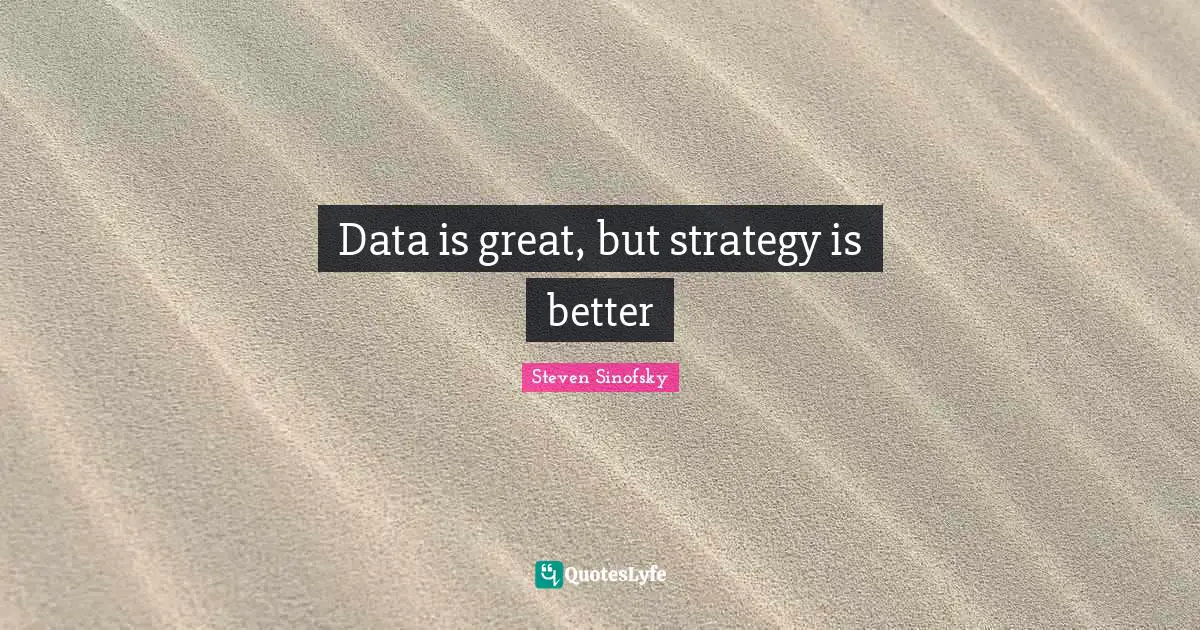 Data is great, but strategy is better