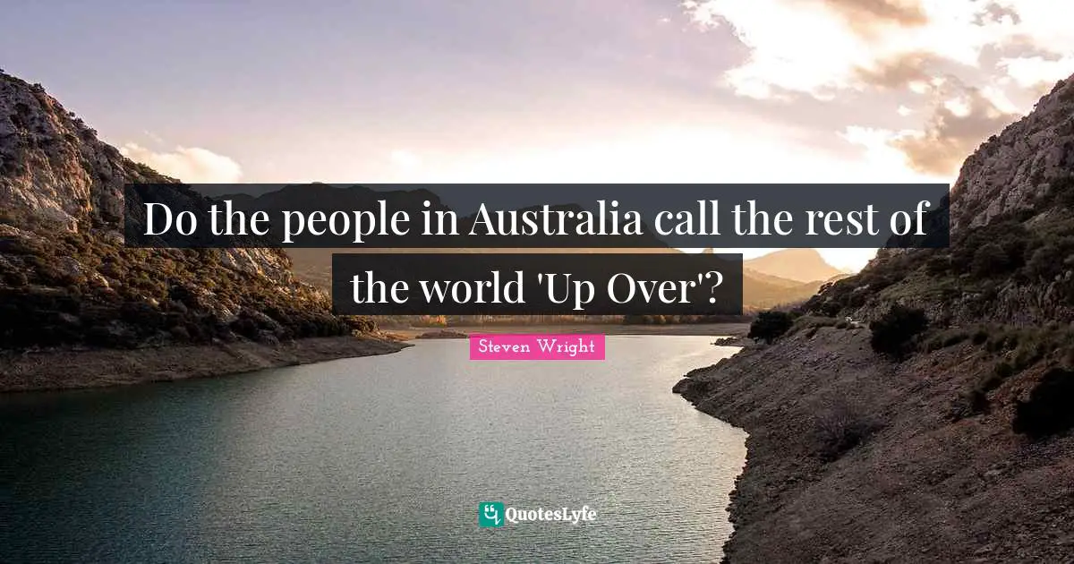 Do the people in Australia call the rest of the world 'Up Over'?