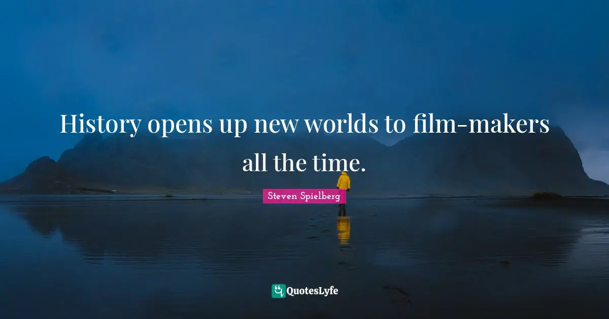 History opens up new worlds to film-makers all the time.