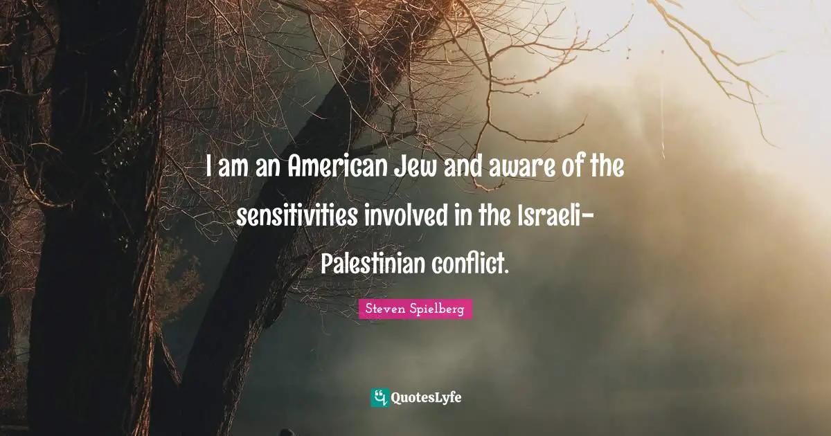 Palestinian Quotes: "I am an American Jew and aware of the sensitivities involved in the Israeli-Palestinian conflict."