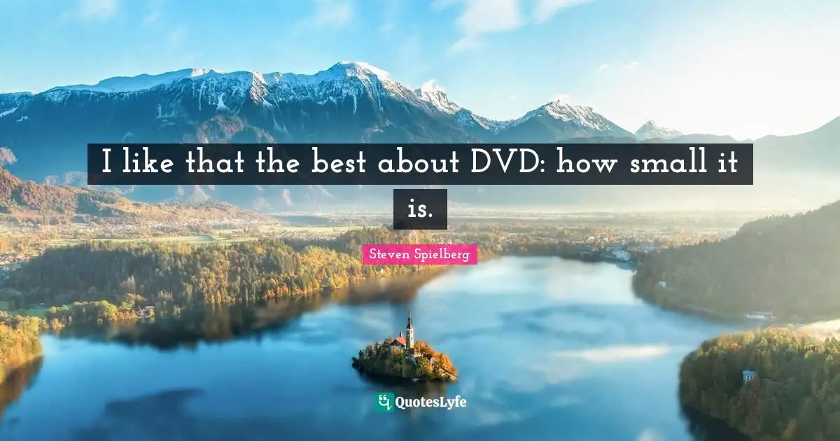 I like that the best about DVD: how small it is.