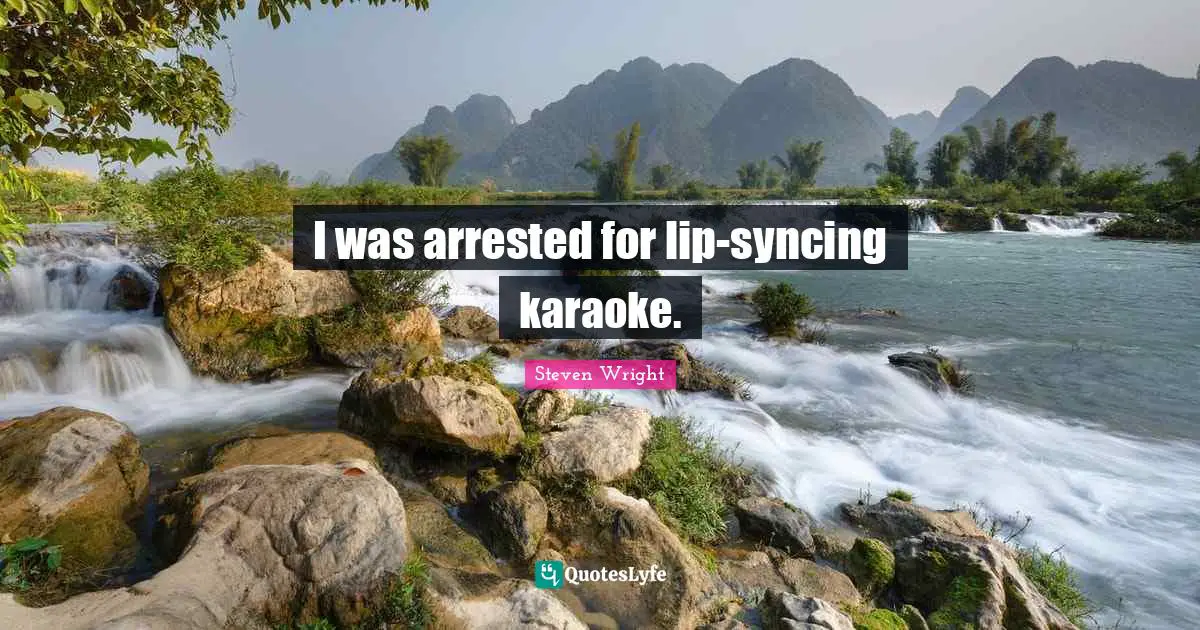 Karaoke Quotes: "I was arrested for lip-syncing karaoke."