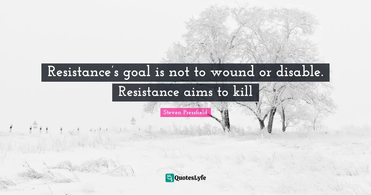 Resistance’s goal is not to wound or disable. Resistance aims to kill