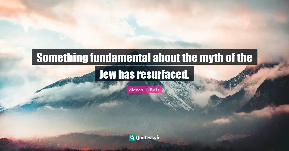 Something fundamental about the myth of the Jew has resurfaced.