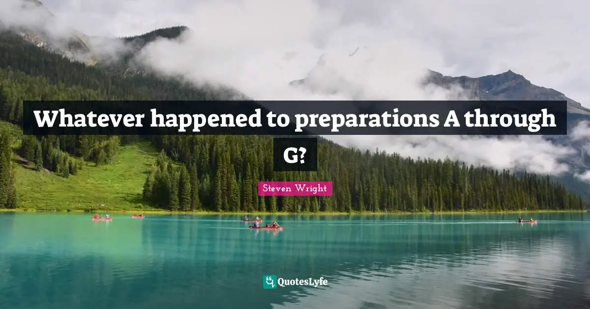 Whatever happened to preparations A through G?