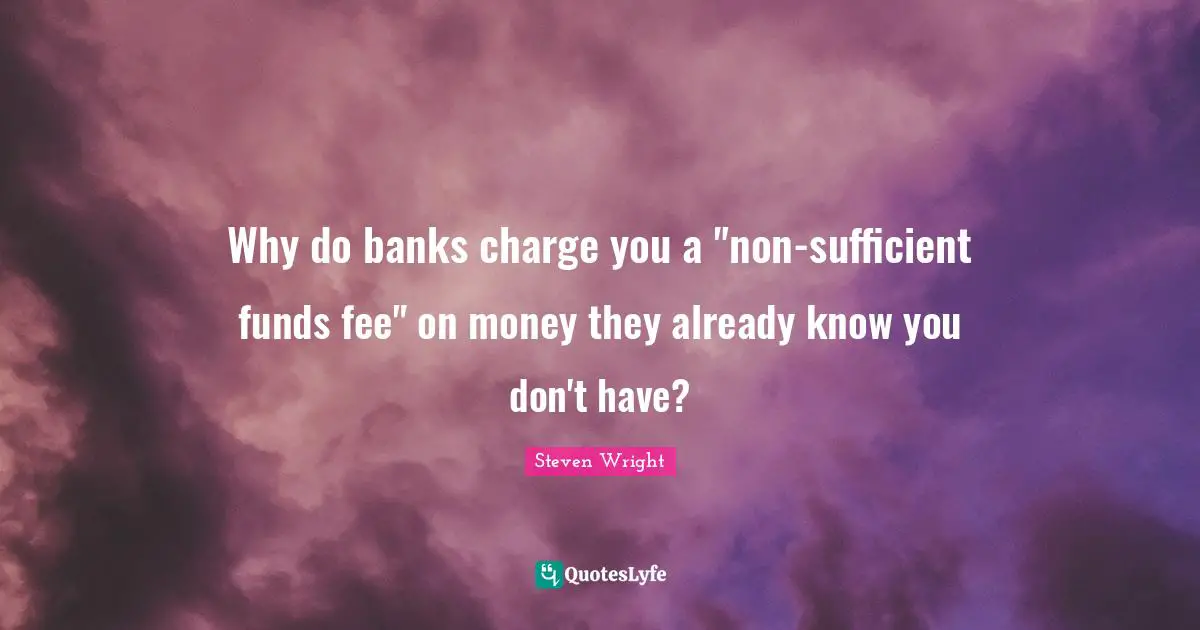 Why do banks charge you a "non-sufficient funds fee" on money they already know you don't have?
